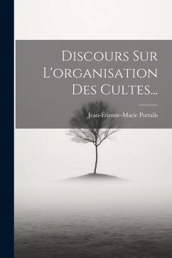 Discours Sur L'organisation Des Cultes... - Portalis, Jean-Étienne-Marie