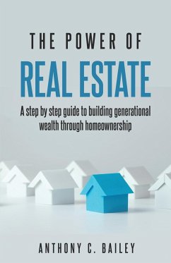 The Power of Real Estate - Bailey, Anthony C.