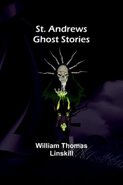 St. Andrews Ghost Stories - Thomas Linskill, William