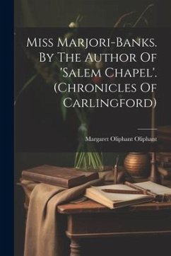 Miss Marjori-banks. By The Author Of 'salem Chapel'. (chronicles Of Carlingford) - Oliphant, Margaret Oliphant