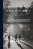Union University: Its History, Influence, Characteristics, And Equipment: With The Lives And Works Of Its Founders, Benefactors, Officer