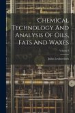 Chemical Technology And Analysis Of Oils, Fats And Waxes; Volume 2