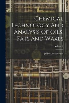 Chemical Technology And Analysis Of Oils, Fats And Waxes; Volume 2 - Lewkowitsch, Julius