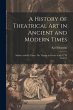 A History of Theatrical Art in Ancient... - Bild 1