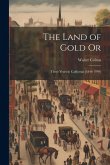 The Land of Gold Or The Land of Gold Or