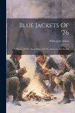 Blue Jackets Of '76: A History Of The Naval Battles Of The American Revolution Blue Jackets Of '76: A History Of The Naval Battles Of The American Revolution