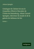 Catalogue de Cabinet de seu le Conseiller d'État & Chevalier de l'Ordre de Danneborg, Johan Conrad Spengler, directeur du musée & de la galerie de tableaux du Roi