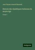 Histoire des républiques italiennes du moyen âge