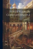 Forty Years in Constantinople