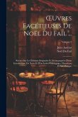 OEuvres Facétieuses De Noël Du Fail ...: Revues Sur Les Éditions Originales Et Accompagnées D'une Introduction, De Notes Et D'un Index Philologique, H