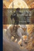 Tor, a Street Boy of Jerusalem Tor, a Street Boy of Jerusalem