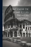 L'incendie De Rome Et Les Premiers Chrétiens L'incendie De Rome Et Les Premiers Chrétiens