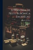 A Epidemia De Peste Bubónica Em Macau: Relatório