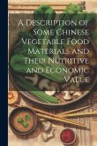 A Description of Some Chinese Vegetable Food Materials and Their Nutritive and Economic Value A Description of Some Chinese Vegetable Food Materials and Their Nutritive and Economic Value