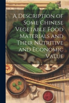 A Description of Some Chinese Vegetable Food Materials and Their Nutritive and Economic Value - Anonymous