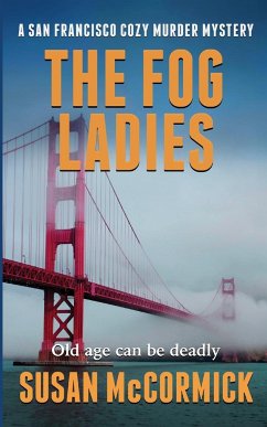 The Fog Ladies (A San Francisco Cozy Murder Mystery Book 1) - McCormick, Susan