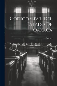 Código Civil Del Estado De Oaxaca - Oaxaca