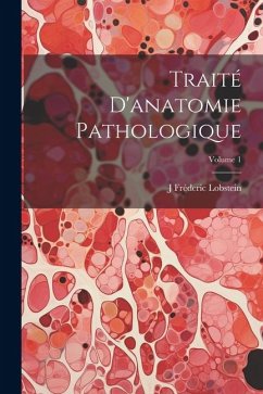 Traité D'anatomie Pathologique; Volume 1 - Lobstein, J. Fréderic