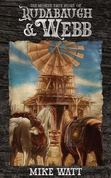 The Mostly True Story of Rudabaugh and Webb The Mostly True Story of Rudabaugh and Webb