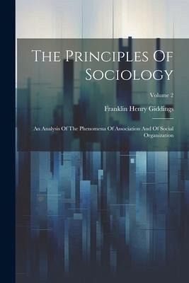 The Principles Of Sociology: An Analysis Of The Phenomena Of Association And Of Social Organization; Volume 2 The Principles Of Sociology: An Analysis Of The Phenomena Of Association And Of Social Organization; Volume 2