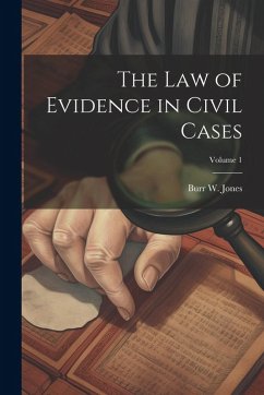 Cover The Law of Evidence in Civil Cases; Volume 1