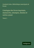 Catalogue des livres imprimés, manuscrits, estampes, dessins et cartes a jouer