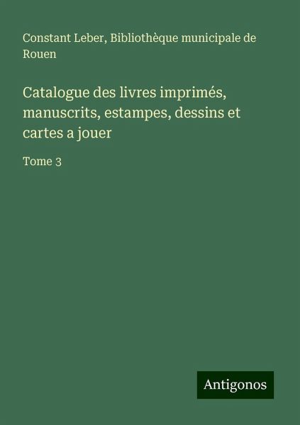 Catalogue des livres imprimés, manuscrits, estampes, dessins et cartes a jouer Catalogue des livres imprimés, manuscrits, estampes, dessins et cartes a jouer