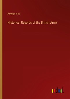 Historical Records of the British Army - Anonymous