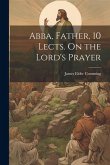 Abba, Father, 10 Lects. On the Lord's Prayer