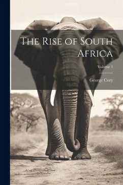 The Rise of South Africa; Volume 1 - Cory, George