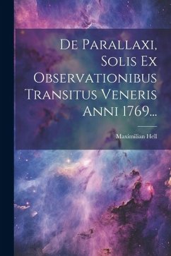 De Parallaxi, Solis Ex Observationibus Transitus Veneris Anni 1769... - Hell, Maximilian