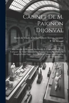 Cabinet de M. Paignon Dijonval: État détaillé et raisonné des dessins et estampes dont il est composé le tout gouverne&#