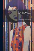 La Femme; Physiologie, Histoire, Morale