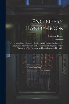 Cover Engineers' Handy-Book: Containing Facts, Formulæ, Tables and Questions On Power, Its Generation, Transmission, and Measurement, Together With