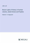 Beacon Lights of History; In fourteen volumes, Jewish Heroes and Prophets