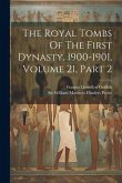 The Royal Tombs Of The First Dynasty, 1900-1901, Volume 21, Part 2