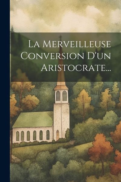 La Merveilleuse Conversion D'un Aristocrate...