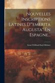 Nouvelles Inscriptions Latines D'"emerita Augusta" En Espagne... Nouvelles Inscriptions Latines D'"emerita Augusta" En Espagne...