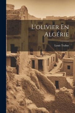 L'olivier En Algérie - Trabut, Louis