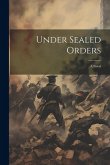 Under Sealed Orders