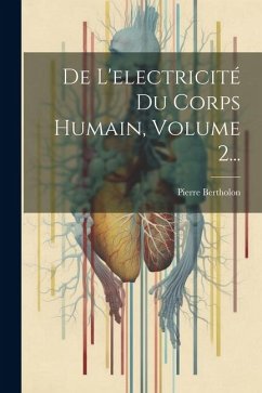 De L'electricité Du Corps Humain, Volume 2... - Bertholon, Pierre