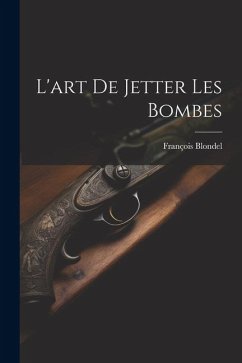 L'art De Jetter Les Bombes - Blondel, François