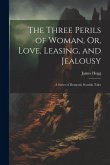 The Three Perils of Woman, Or, Love, Leasing, and Jealousy: A Series of Domestic Scottish Tales