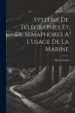 Système De Télégraphes Et De Semaphores A L'usage De La Marine