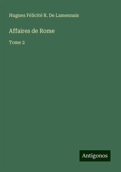 Affaires de Rome - Lamennais, Hugues Félicité R. de