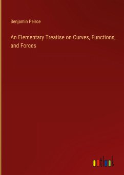 An Elementary Treatise on Curves, Functions, and Forces An Elementary Treatise on Curves, Functions, and Forces
