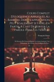 Cours Complet D'eloquence Appliquée Au Barreau, Dont L'application Peut Également Se Faire, En Partie, À L'art De Porter La Parole Dans Les Temples: E