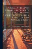 Address at the 175th Anniversary Dinner of the St. Andrew's Society of Charleston, South Carolina, November 30, 1904