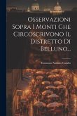 Osservazioni Sopra I Monti Che Circoscrivono Il Distretto Di Belluno...