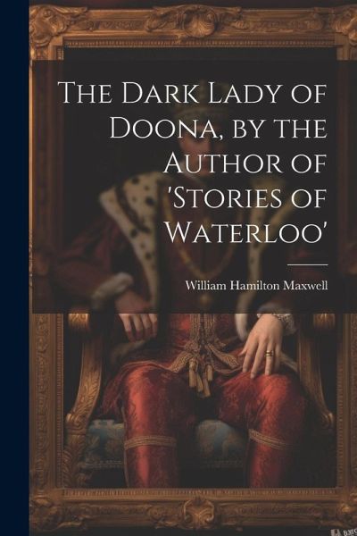 The Dark Lady of Doona, by the Author of 'stories of Waterloo'